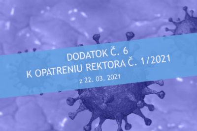 Dodatok č. 6 k opatreniu rektora číslo 1/2021