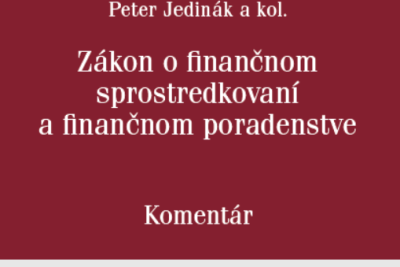 A. Slezáková, J. Šimonová, P. Jedinák a kol.: Zákon o finančnom sprostredkovaní a finančnom poradenstve - komentár